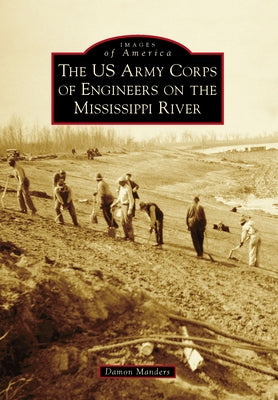 The US Army Corps of Engineers on the Mississippi River by Manders, Damon