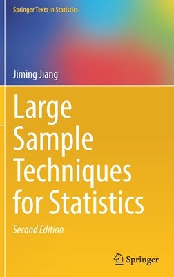 Large Sample Techniques for Statistics by Jiang, Jiming