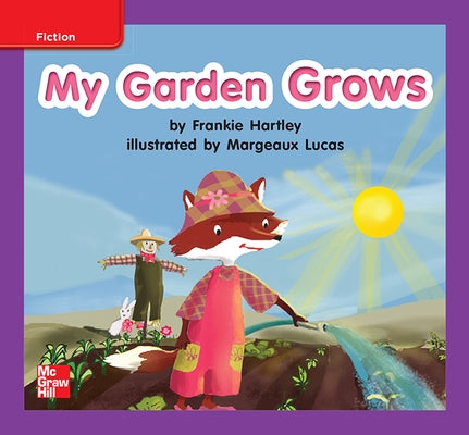 Reading Wonders Leveled Reader My Garden Grows: Ell Unit 5 Week 1 Grade K by McGraw Hill
