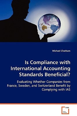 Is Compliance with International Accounting Standards Beneficial? by Chatham, Michael