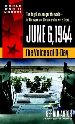June 6, 1944: The Voices of D-Day by Astor, Gerald