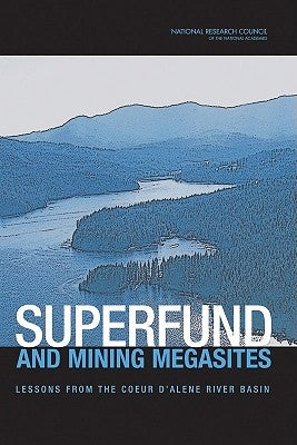 Superfund and Mining Megasites: Lessons from the Coeur d'Alene River Basin by National Research Council