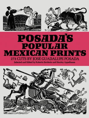 Posada's Popular Mexican Prints by Posada, José