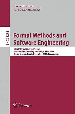 Formal Methods and Software Engineering: 11th International Conference on Formal Engineering Methods ICFEM 2009, Rio de Janeiro, Brazil, December 9-12 by Breitman, Karin