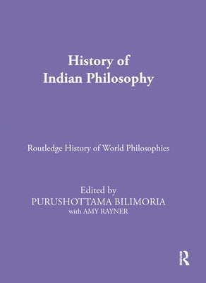 History of Indian Philosophy by Bilimoria, Purushottama