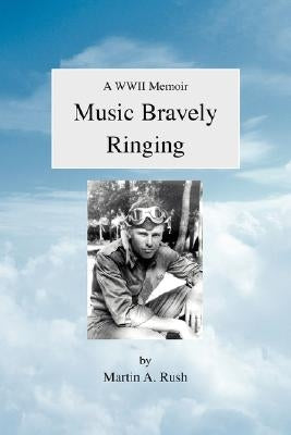 Music Bravely Ringing by Rush, Martin A.