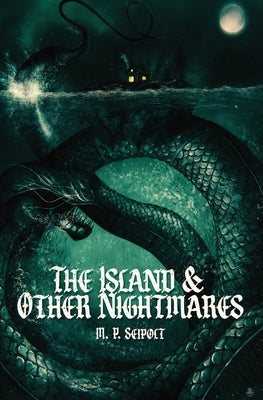 The Island & Other Nightmares by Seipolt, M. P.