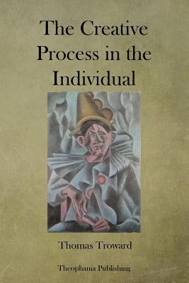 The Creative Process in the Individual by Troward, T.