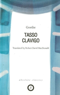 Tasso/Clavigo by Goethe, Johann Wolfgang Von