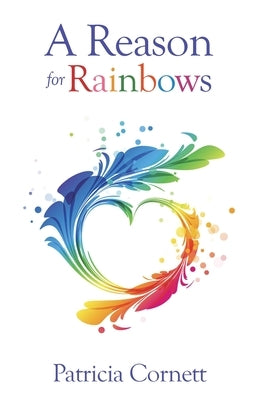A Reason for Rainbows by Cornett, Patricia