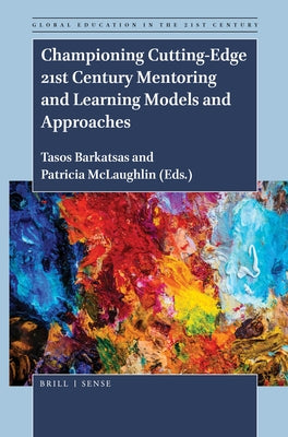 Championing Cutting-Edge 21st Century Mentoring and Learning Models and Approaches by Barkatsas, Tasos