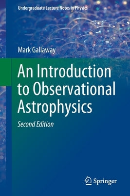 An Introduction to Observational Astrophysics by Gallaway, Mark