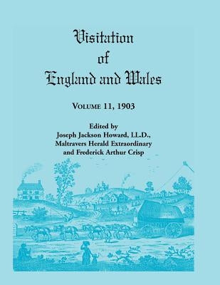 Visitation of England and Wales, Volume 11, 1903 by Howard, Joseph Jackson