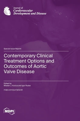 Contemporary Clinical Treatment Options and Outcomes of Aortic Valve Disease by Kocica, Mladen J.