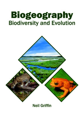 Biogeography: Biodiversity and Evolution by Griffin, Neil
