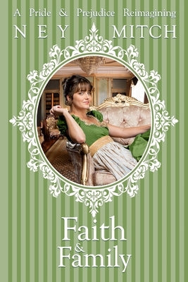 Faith & Family: A Pride & Prejudice Reimagining by Mitch, Ney