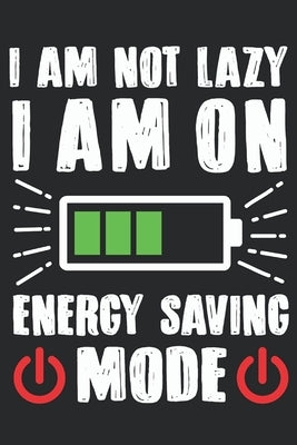 I Am Not Lazy I Am On Energy Saving Mode: Feel Good Reflection Quote for Work Employee Co-Worker Appreciation Present Idea Office Holiday Party Gift E by Lines, Inspired