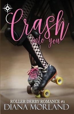 Crash Into You by Morland, Diana