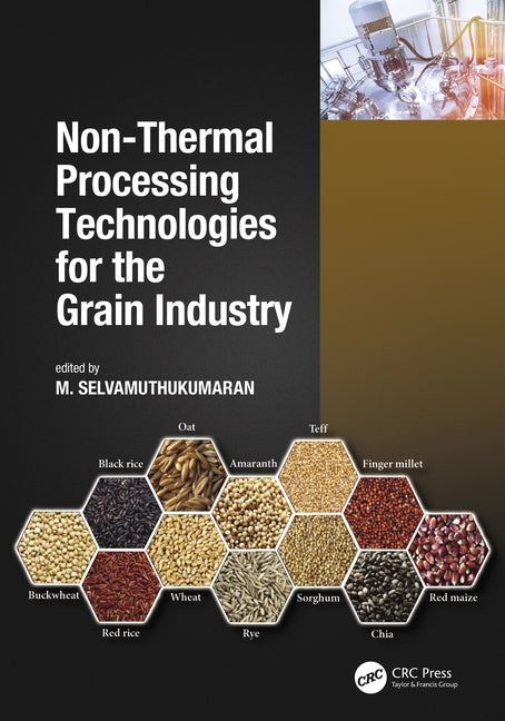 Non-Thermal Processing Technologies for the Grain Industry by Selvamuthukumaran, M.