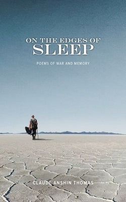 On the Edges of Sleep: Poems of War and Memory by Thomas, Claude Anshin