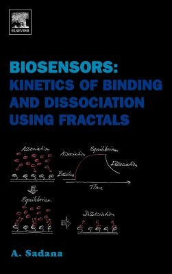 Biosensors: Kinetics of Binding and Dissociation Using Fractals by Sadana, Ajit
