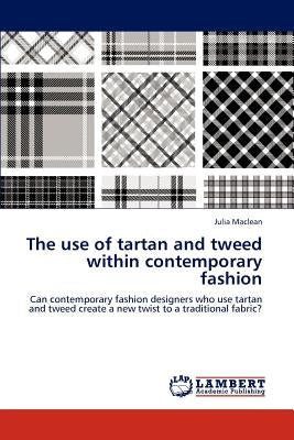 The use of tartan and tweed within contemporary fashion by MacLean, Julia