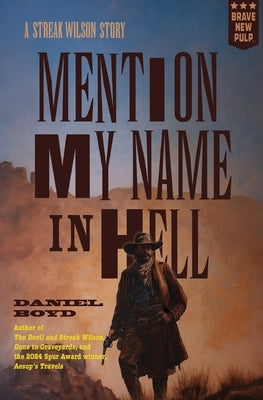 Mention My Name In Hell: A Streak Wilson Story by Boyd, Daniel