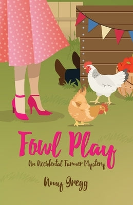 Fowl Play by Gregg, Amy