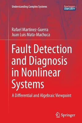 Fault Detection and Diagnosis in Nonlinear Systems: A Differential and Algebraic Viewpoint by Martinez-Guerra, Rafael