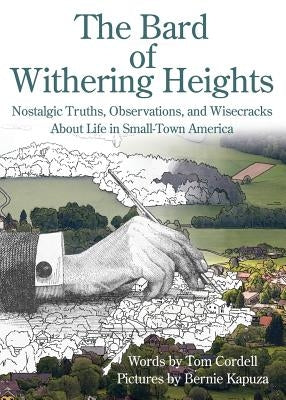 The Bard of Withering Heights: Nostalgic Truths, Observations, and Wisecracks About Life in Small-Town America by Cordell, Tom