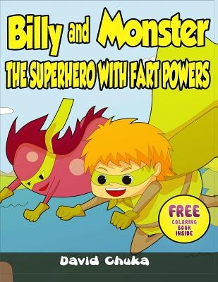 Billy and Monster: The Superhero with Fart Powers by Chuka, David