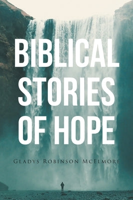 Biblical Stories of Hope by Robinson McElmore, Gladys