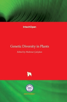 Genetic Diversity in Plants by Caliskan, Mahmut