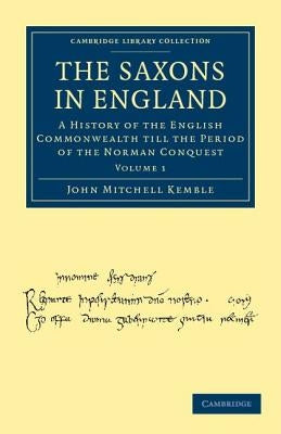 The Saxons in England - Volume 1 by Kemble, John Mitchell