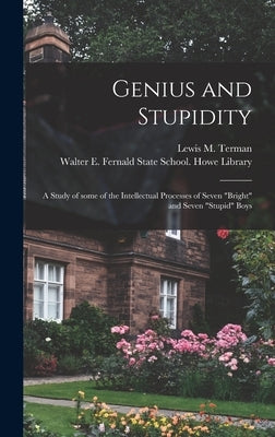 Genius and Stupidity: a Study of Some of the Intellectual Processes of Seven "bright" and Seven "stupid" Boys by Terman, Lewis M. (Lewis Madison) 187