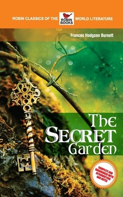 The Secret Garden Complete and Unabridged with Introduction and Notes by Burnett, Frances Hodgson