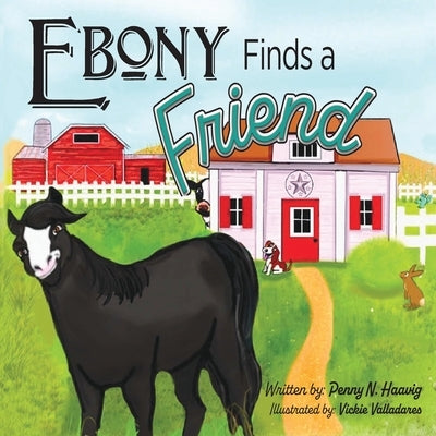 Ebony Finds a Friend by Haavig, Penny N.