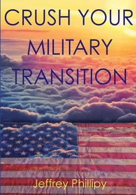Crush Your Military Transition by Moore, Kirsten