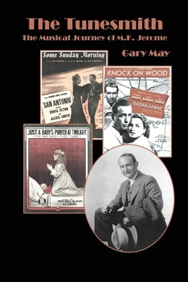 The Tunesmith: The Musical Journey of M.K. Jerome by May, Gary