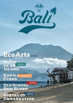 How To Bali: EcoArts Journal by Afloat, Earth