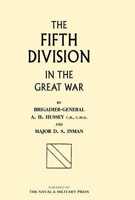 Fifth Division in the Great War by Hussey, A. H.
