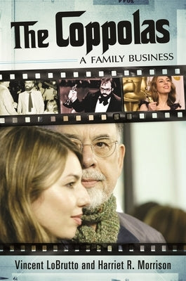 The Coppolas: A Family Business by LoBrutto, Vincent