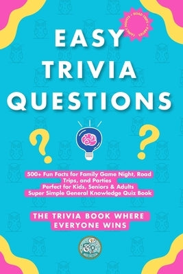 Easy Trivia Questions: 500+ Fun Facts for Family Game Night, Road Trips, and Parties Perfect for Kids, Seniors & Adults Super Simple General Knowledge by Factson, Max