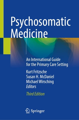 Psychosomatic Medicine: An International Guide for the Primary Care Setting by Fritzsche, Kurt