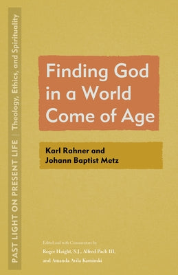 Finding God in a World Come of Age: Karl Rahner and Johann Baptist Metz by Haight, Roger