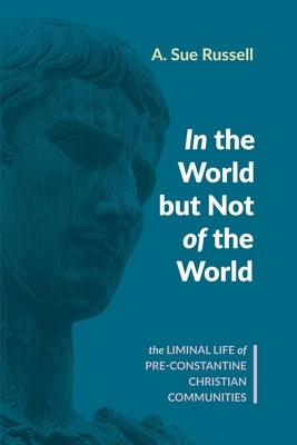 In the World but Not of the World by Russell, A. Sue