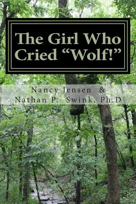 The Girl Who Cried "Wolf!": A Memoir by Swink Ph. D., Nathan P.