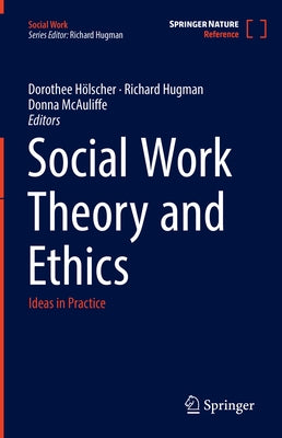 Social Work Theory and Ethics: Ideas in Practice by Hölscher, Dorothee