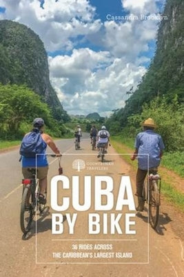 Cuba by Bike: 36 Rides Across the Caribbean's Largest Island by Brooklyn, Cassandra