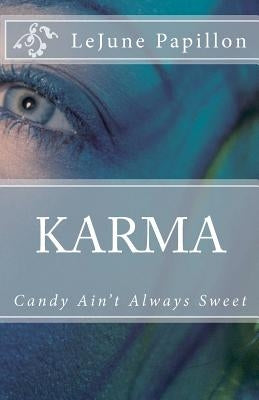 Karma: Candy Ain't Always Sweet by Papillon, Lejune